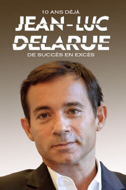 Jean-Luc Delarue, 10 ans déjà : de succès en excès (2022) Jean-Luc Delarue, 10 ans déjà : de succès en excès (2022)