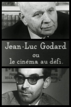 Jean-Luc Godard ou Le cinéma au défi (1965) Jean-Luc Godard ou Le cinéma au défi (1965)