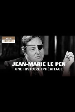 Jean-Marie Le Pen - Une histoire d'héritage (2010) Jean-Marie Le Pen - Une histoire d'héritage (2010)