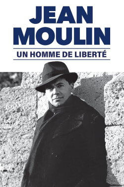 Jean Moulin, un homme de liberté (1983) Jean Moulin, un homme de liberté (1983)