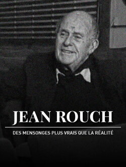 Jean Rouch, des mensonges plus vrais que la réalité (2004) Jean Rouch, des mensonges plus vrais que la réalité (2004)
