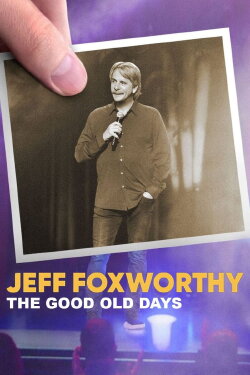 Jeff Foxworthy: The Good Old Days (2022) Jeff Foxworthy: The Good Old Days (2022)