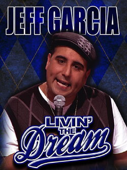 Jeff Garcia: Livin' the Dream (2008) Jeff Garcia: Livin' the Dream (2008)