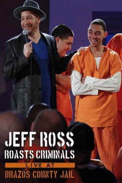 Jeff Ross Roasts Criminals: Live at Brazos County Jail (2015) Jeff Ross Roasts Criminals: Live at Brazos County Jail (2015)