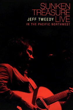 Jeff Tweedy: Sunken Treasure - Live in the Pacific Northwest (2006) Jeff Tweedy: Sunken Treasure - Live in the Pacific Northwest (2006)
