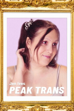 Jen Ives: Peak Trans (2022) Jen Ives: Peak Trans (2022)