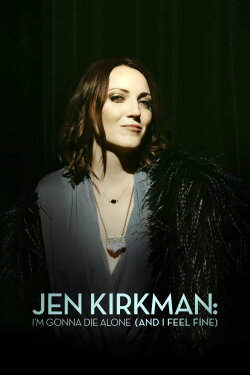 Jen Kirkman: I'm Gonna Die Alone (And I Feel Fine) (2015) Jen Kirkman: I'm Gonna Die Alone (And I Feel Fine) (2015)