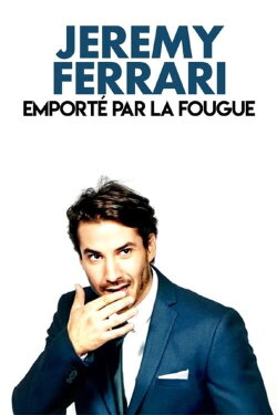 Jérémy Ferrari - Emporté par la fougue (2018) Jérémy Ferrari - Emporté par la fougue (2018)