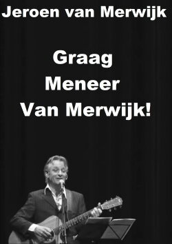 Jeroen van Merwijk: Graag Meneer Van Merwijk! (2010) Jeroen van Merwijk: Graag Meneer Van Merwijk! (2010)
