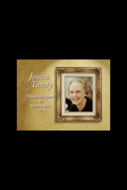 Jessica Tandy: Theatre Legend to Screen Star (2003) Jessica Tandy: Theatre Legend to Screen Star (2003)