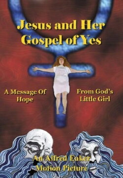 Jesus and Her Gospel of Yes (2004) Jesus and Her Gospel of Yes (2004)