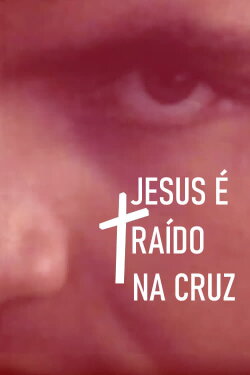 Jesus é traído na Cruz (1984) Jesus é traído na Cruz (1984)