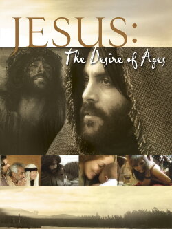 Jesus: The Desire of Ages (2014) Jesus: The Desire of Ages (2014)