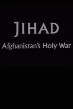 Jihad: Afghanistan's Holy War (1986) Jihad: Afghanistan's Holy War (1986)