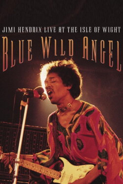 Jimi Hendrix: Live At The Isle Of Wight - Blue Wild Angel (2014) Jimi Hendrix: Live At The Isle Of Wight - Blue Wild Angel (2014)