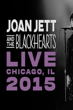 Joan Jett & The Blackhearts LIVE - Chicago, IL 2015 (2015) Joan Jett & The Blackhearts LIVE - Chicago, IL 2015 (2015)