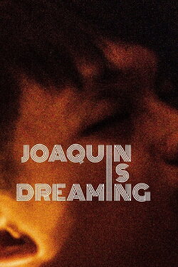 Joaquin Is Dreaming (2023) Joaquin Is Dreaming (2023)