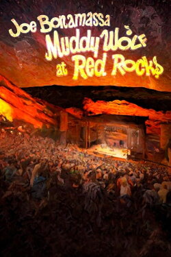 Joe Bonamassa - Muddy Wolf at Red Rocks (2015) Joe Bonamassa - Muddy Wolf at Red Rocks (2015)