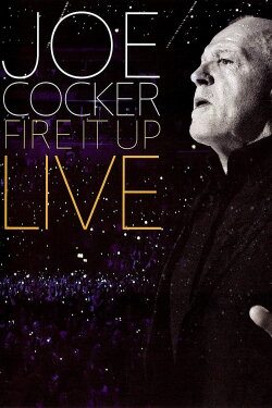 Joe Cocker: Fire It Up Live (2013) Joe Cocker: Fire It Up Live (2013)