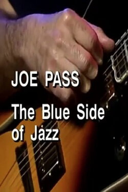 Joe Pass: The Blue Side of Jazz (2006)