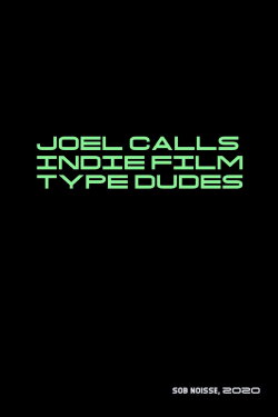Joel Calls Indie Film Type Dudes (2020) Joel Calls Indie Film Type Dudes (2020)