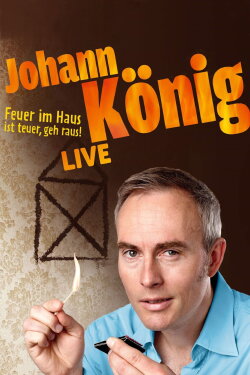Johann König - Feuer im Haus ist teuer, geh' raus - Live! (2015) Johann König - Feuer im Haus ist teuer, geh' raus - Live! (2015)