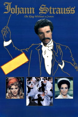 Johann Strauss: The King Without a Crown (1987) Johann Strauss: The King Without a Crown (1987)