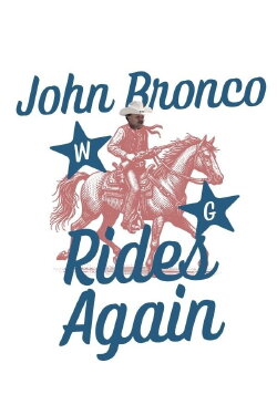 John Bronco Rides Again (2021) John Bronco Rides Again (2021)