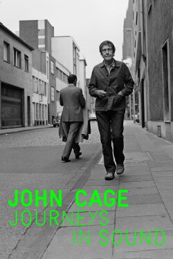 John Cage: Journeys in Sound (2012) John Cage: Journeys in Sound (2012)
