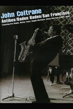 John Coltrane – Antibes/Baden Baden/San Francisco (2008) John Coltrane – Antibes/Baden Baden/San Francisco (2008)