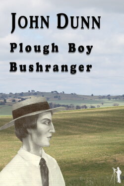 John Dunn - Plough Boy Bushranger (2017) John Dunn - Plough Boy Bushranger (2017)