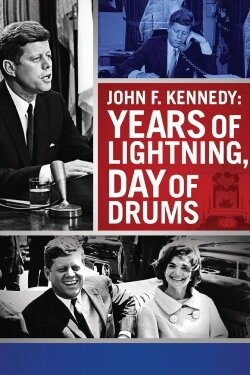 John F. Kennedy: Years of Lightning, Day of Drums (1966) John F. Kennedy: Years of Lightning, Day of Drums (1966)