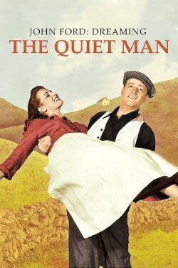 John Ford: Dreaming the Quiet Man (2012) John Ford: Dreaming the Quiet Man (2012)