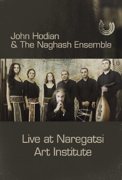 John Hodian & The Naghash Ensemble: Live at Naregatsi Art Institute (2015) John Hodian & The Naghash Ensemble: Live at Naregatsi Art Institute (2015)