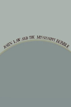John Law and the Mississippi Bubble (1978) John Law and the Mississippi Bubble (1978)