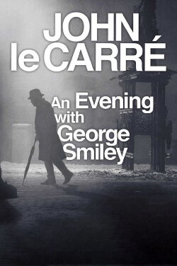 John le Carré: An Evening with George Smiley (2017) John le Carré: An Evening with George Smiley (2017)