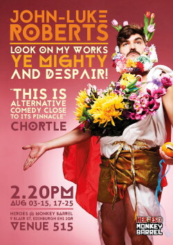 John-Luke Roberts: Look on My Works, Ye Mighty, and Despair! (All in Caps) (2018) John-Luke Roberts: Look on My Works, Ye Mighty, and Despair! (All in Caps) (2018)