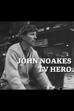 John Noakes - TV Hero (2017) John Noakes - TV Hero (2017)