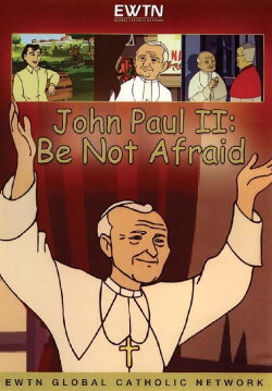 John Paul II: Be Not Afraid (2008) John Paul II: Be Not Afraid (2008)