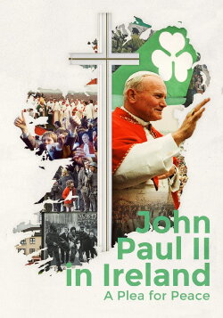 John Paul II in Ireland: A Plea for Peace (2018)