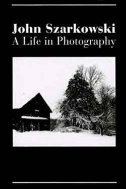 John Szarkowski: A Life in Photography (1998) John Szarkowski: A Life in Photography (1998)