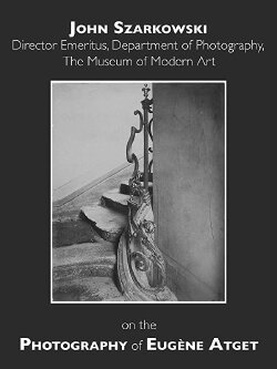 John Szarkowski on Eugène Atget: Speaking of Art (2004) John Szarkowski on Eugène Atget: Speaking of Art (2004)