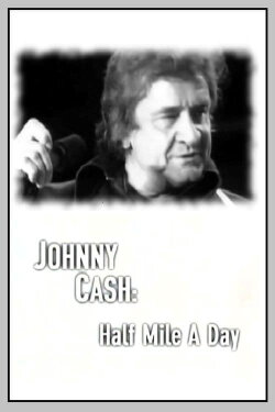 Johnny Cash: Half Mile a Day (2000) Johnny Cash: Half Mile a Day (2000)