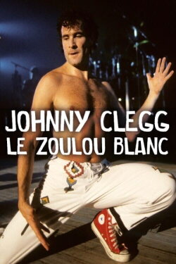 Johnny Clegg, le Zoulou blanc (2019) Johnny Clegg, le Zoulou blanc (2019)