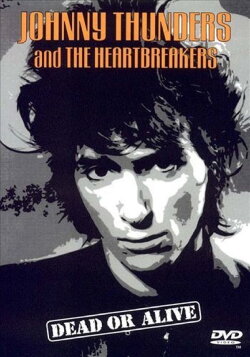 Johnny Thunders and the Heartbreakers: Dead or Alive (2006) Johnny Thunders and the Heartbreakers: Dead or Alive (2006)