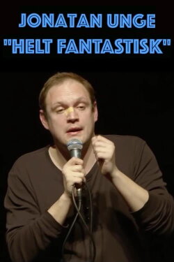 Jonatan Unge: Helt Fantastisk! (2016) Jonatan Unge: Helt Fantastisk! (2016)