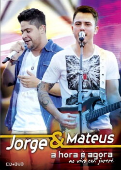 Jorge & Mateus - A Hora é Agora - Ao Vivo em Jurerê (2012) Jorge & Mateus - A Hora é Agora - Ao Vivo em Jurerê (2012)