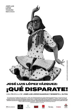 José Luis López Vázquez. ¡Qué disparate! (2022) José Luis López Vázquez. ¡Qué disparate! (2022)