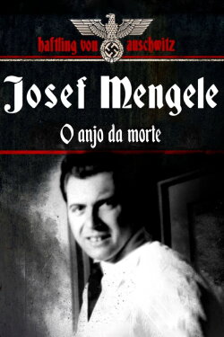 Josef Mengele, the Angel of Death (2010) Josef Mengele, the Angel of Death (2010)