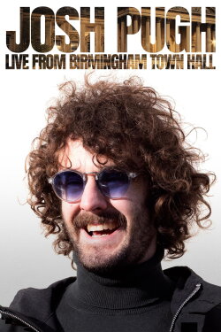 Josh Pugh: Live From Birmingham Town Hall (2023) Josh Pugh: Live From Birmingham Town Hall (2023)